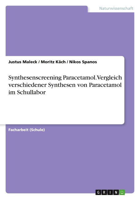Synthesenscreening Paracetamol. Vergleich verschiedener Synthesen von Paracetamol im Schullabor - Justus Maleck, Moritz Käch, Nikos Spanos