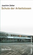 Schule der Arbeitslosen - Joachim Zelter