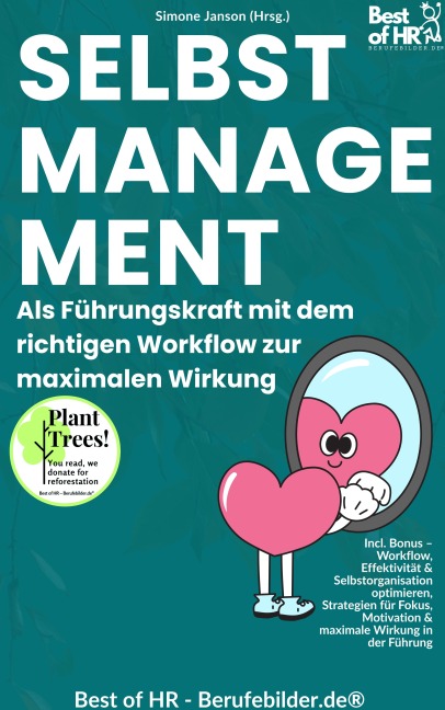 Selbstmanagement - Als Führungskraft mit dem richtigen Workflow zur maximalen Wirkung - Simone Janson