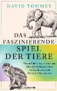 Cover-Bild zum Titel 'Das faszinierende Spiel der Tiere' von 'David Toomey'