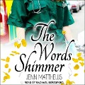 The Words Shimmer Lib/E - Jenn Matthews