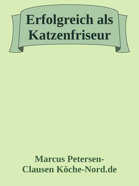 Erfolgreich als Katzenfriseur - Marcus PC Petersen - Clausen
