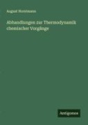 Cover-Bild zum Titel 'Abhandlungen zur Thermodynamik chemischer Vorgänge' von 'August Horstmann'