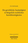 Cover-Bild zum Titel 'Die gerichtliche Zuständigkeit in bürgerlich-rechtlichen Kartellstreitigkeiten' von 'Eva Westmark'