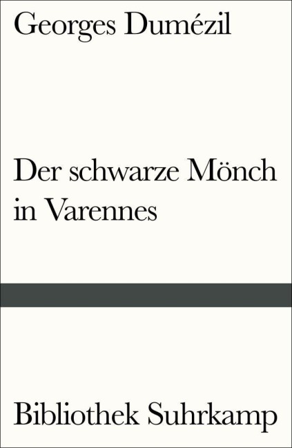 Der schwarze Mönch in Varennes. Nostradamische Posse und Divertissement über die letzten Worte des Sokrates - Georges Dumézil