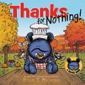 Thanks for Nothing - Ryan T Higgins