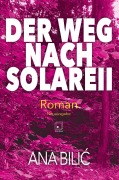 Cover-Bild zum Titel 'Der Weg nach Solareii' von 'Ana Bilic'