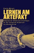 Cover-Bild zum Titel 'Lernen am Artefakt' von 'Claudia Mörgeli'