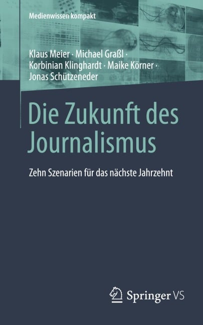 Die Zukunft des Journalismus - Klaus Meier, Korbinian Klinghardt, Maike Körner, Jonas Schützeneder, Michael Graßl