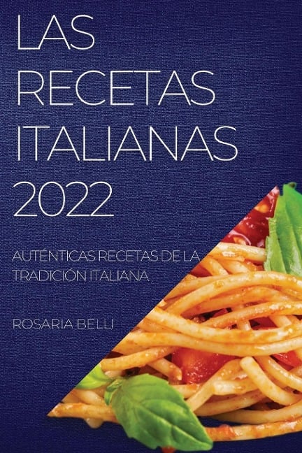 LAS RECETAS ITALIANAS 2022 - Rosaria Belli