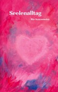 Cover-Bild zum Titel 'Seelenalltag' von 'Ria Kazenmaier'