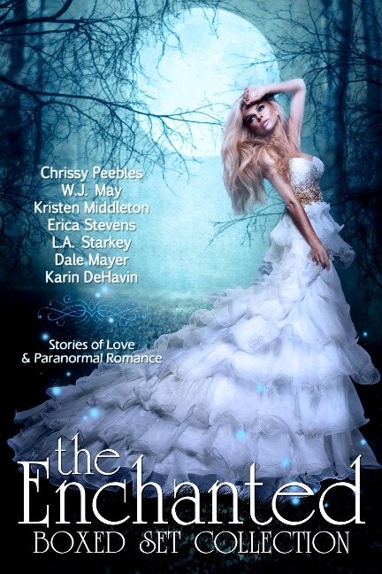 The Enchanted Box Set Collection: Stories of Love & Paranormal Romance - Chrissy Peebles, Erica Stevens, Dale Mayer, Kristen Middleton, W. J. May
