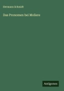 Cover-Bild zum Titel 'Das Pronomen bei Moliere' von 'Hermann Schmidt'