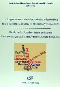 La lengua alemana vista desde dentro y desde fuera : estudios sobre su sistema, su enseñanza y su recepción = Die deutsche Sprache : intern und extern Untersuchungen zu System, Vermittlung und Rezeption - Berit Balzer Haus, Irene Szumlakowski Morodo