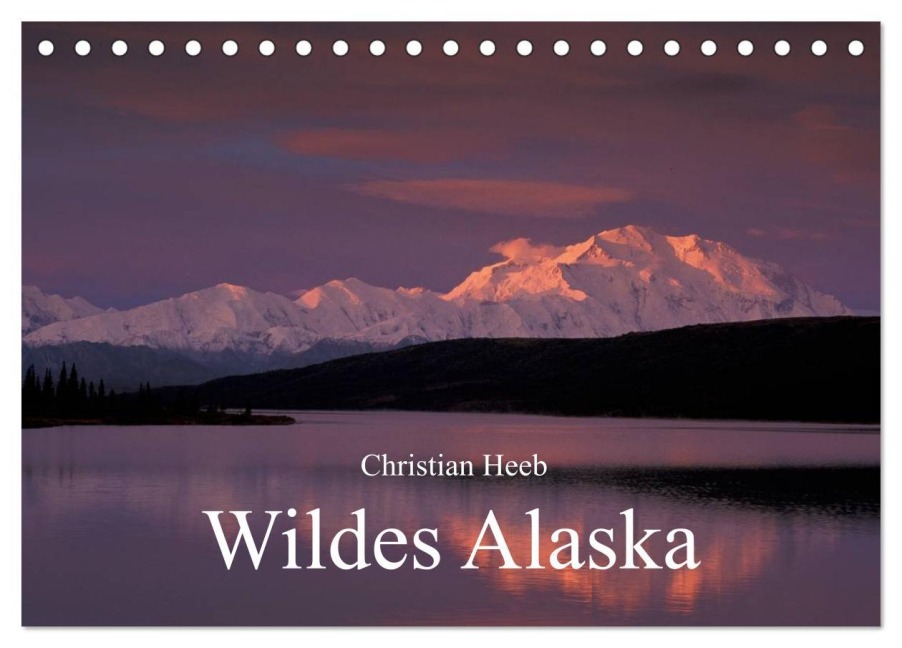 Wildes Alaska Christian Heeb (Tischkalender 2026 DIN A5 quer), CALVENDO Monatskalender - Christian Heeb