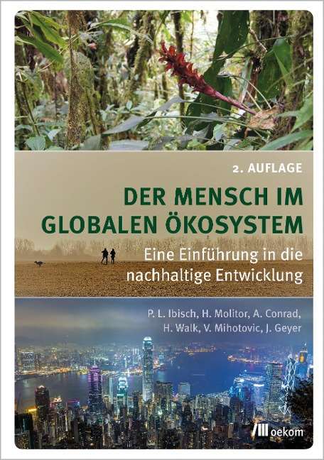 Der Mensch im globalen Ökosystem - Pierre L. Ibisch, Heike Molitor, Alexander Conrad, Heike Walk, Vanja Spoo (geb. Mihotovic)