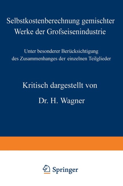 Selbstkostenberechnung gemischter Werke der Grofseisenindustrie - H. Wagner