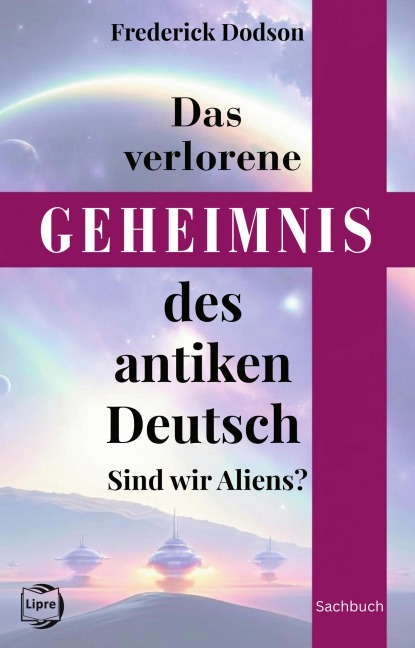 Das verlorene Geheimnis des antiken Deutsch - Frederick Dodson