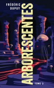 Cover-Bild zum Titel 'Arborescentes T3' von 'Frédéric Dupuy'