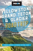 Cover-Bild zum Titel 'Moon Yellowstone, Grand Teton & Glacier Road Trip' von 'Carter G Walker, Moon Travel Guides'