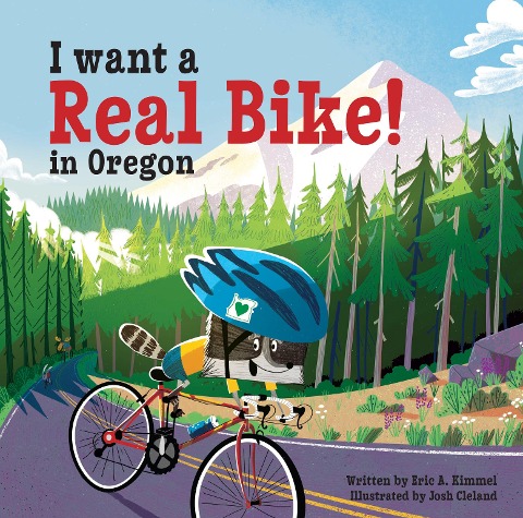 I Want a Real Bike in Oregon - Eric A Kimmel