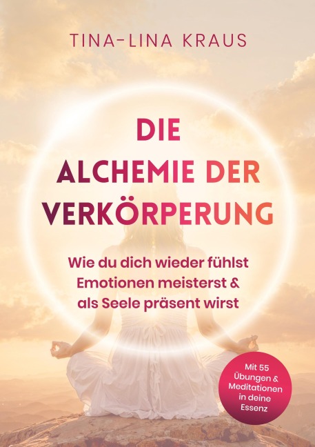 Die Alchemie der Verkörperung - Tina-Lina Kraus
