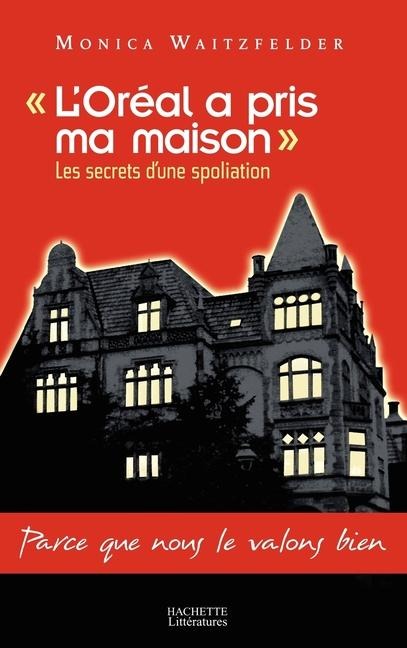 L'Oréal a pris ma maison - Monica Waitzfelder
