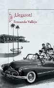 Cover-Bild zum Titel '¡Llegaron! / They've Arrived!' von 'Fernando Vallejo'