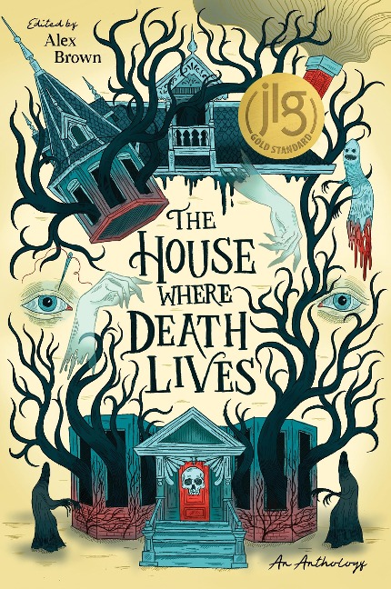 The House Where Death Lives - Alex Brown, Courtney Gould, Tori Bovalino, Traci Chee, Kay Costales