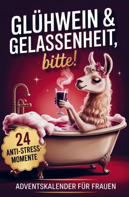 Glühwein & Gelassenheit, bitte! 24 humorvolle Anti-Stress-Momente - Nora Hellberg