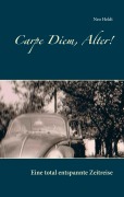 Cover-Bild zum Titel 'Carpe Diem, Alter!' von 'Neo Heldt'