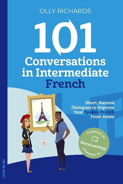 101 Conversations in Intermediate French (101 Conversations | French Edition) - Olly Richards