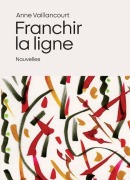 Cover-Bild zum Titel 'Franchir la ligne' von 'Anne Vaillancourt'