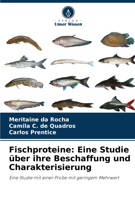 Fischproteine: Eine Studie über ihre Beschaffung und Charakterisierung - Meritaine Da Rocha, Camila C. de Quadros, Carlos Prentice