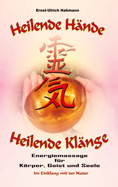 Heilende Hände - Heilende Klänge - Ernst-Ulrich Hahmann