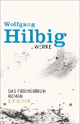 Werke, Band 6: Das Provisorium - Wolfgang Hilbig