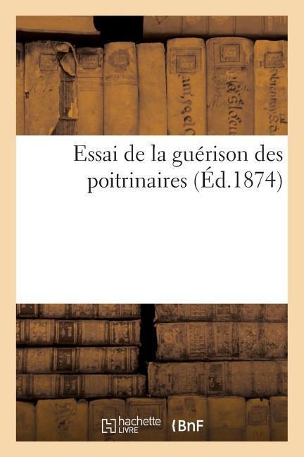 Essai de la Guérison Des Poitrinaires, Par Un Étudiant En Médecine - Sans Auteur