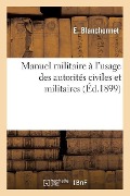 Cover-Bild zum Titel 'Manuel Militaire À l'Usage Des Autorités Civiles Et Militaires' von 'E. Blanchonnet'