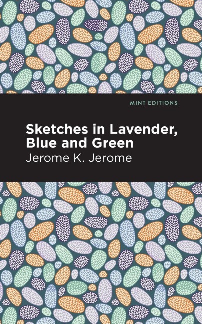 Sketches in Lavender, Blue and Green - Jerome K. Jerome