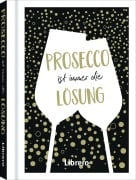 Cover-Bild zum Titel 'PROSECCO IST IMMER EINE LÖSUNG' von ''