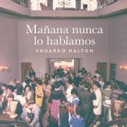 Cover-Bild zum Titel 'Mañana nunca lo hablamos' von 'Eduardo Halfon'