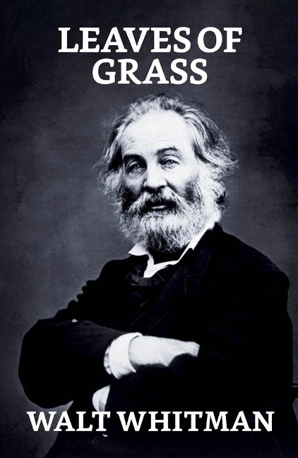 Leaves of Grass - Walt Whitman