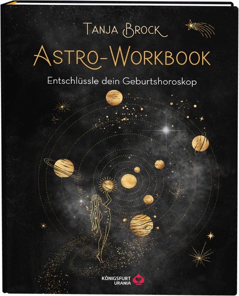 Astro-Workbook: Entschlüssle dein Geburtshoroskop - Lerne Schritt für Schritt dein Birth Chart lesen und deuten - Tanja Brock