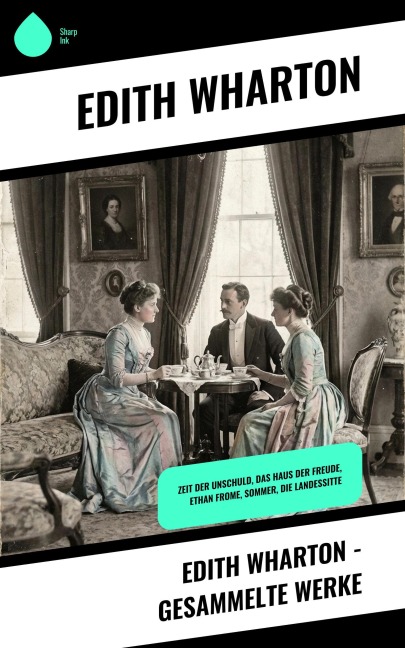 Edith Wharton - Gesammelte Werke - Edith Wharton