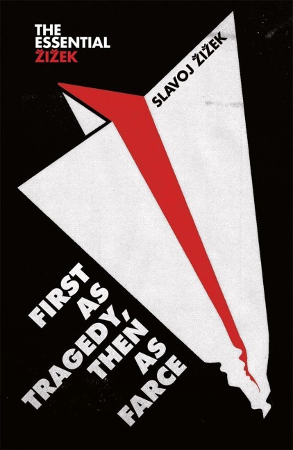 First as Tragedy, Then as Farce - Slavoj Zizek
