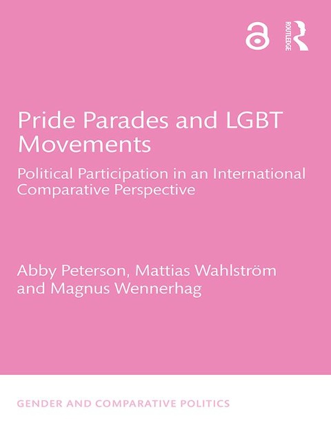 Pride Parades and LGBT Movements - Abby Peterson, Magnus Wennerhag, Mattias Wahlström