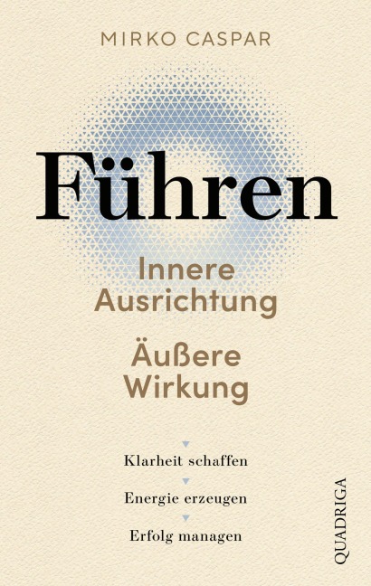 Führen - Innere Ausrichtung und äußere Wirkung - Mirko Caspar