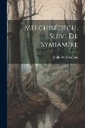 Melchisédech, suivi de Symiamire - Emile Dermenghem