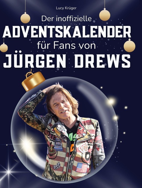 Der inoffizielle Adventskalender für Fans von Jürgen Drews - Lucy Krüger
