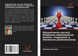 Cover-Bild zum Titel 'Odzyskiwanie narracji Wzajemne oddzia¿ywanie humoru i hegemonii w literaturze postkolonialnej' von 'Shaimaa Hassanin'